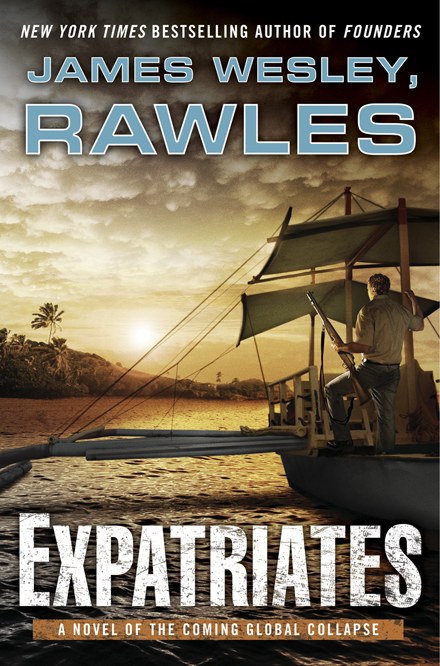 Some Shameless Self-Promotion: A Conversation with James Wesley, Rawles on His Latest Novel:  Expatriates