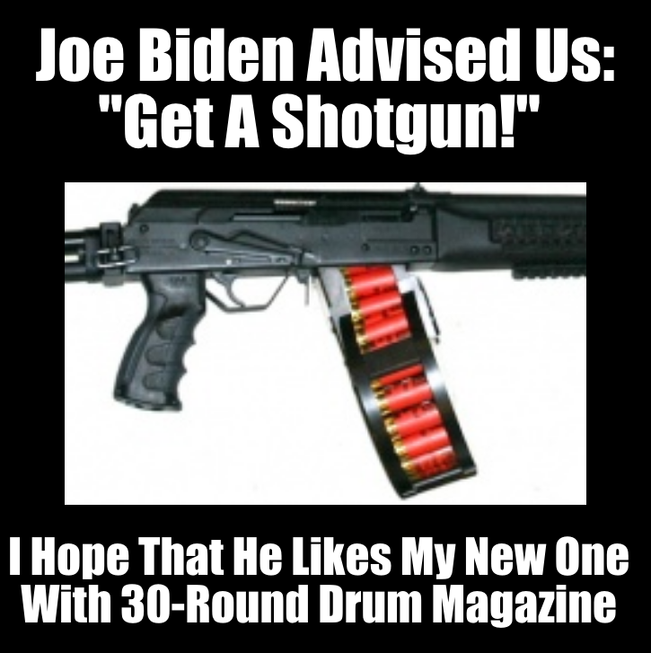 Biden Shotgun Advice Meme: Joe Biden Advised Us: 